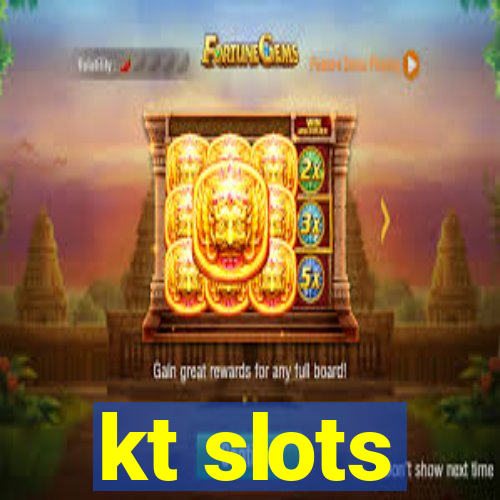 kt slots